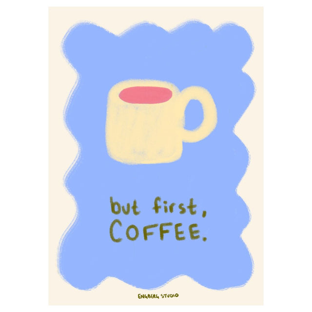 Plakat 'But First Coffee' af Engberg Studio.